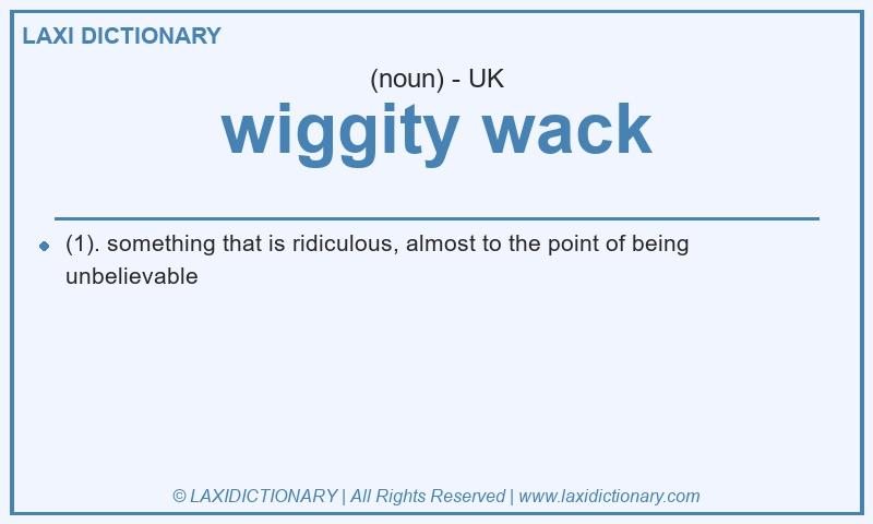 Definition wiggity wack in British English
