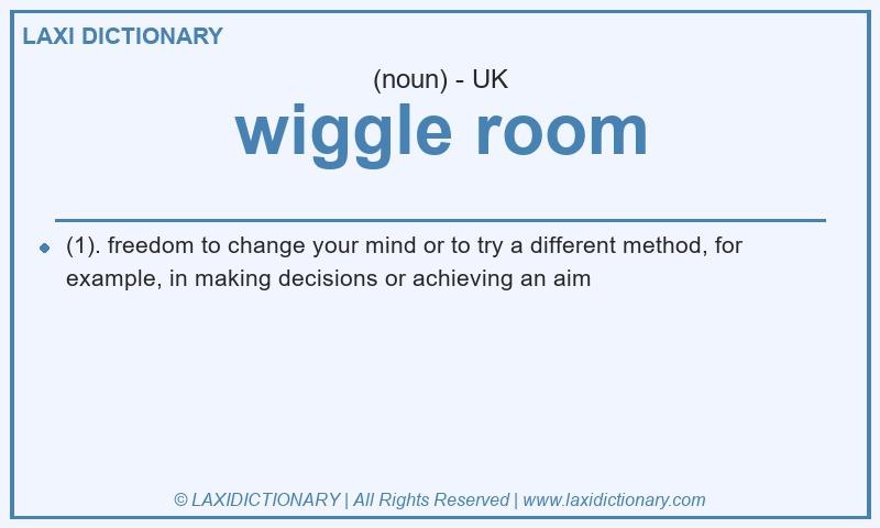 Definition wiggle room in British English