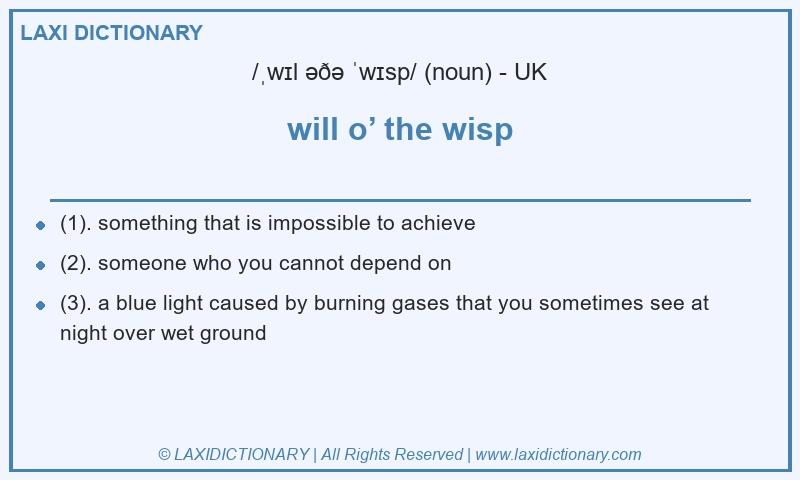 Definition will o’ the wisp in British English