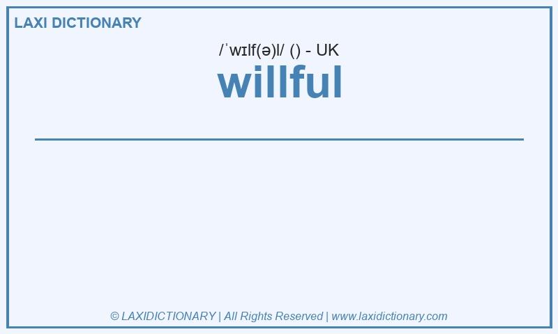 Definition willful in British English
