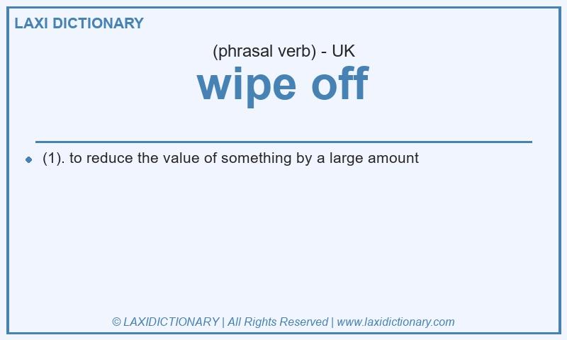 Definition wipe off in British English