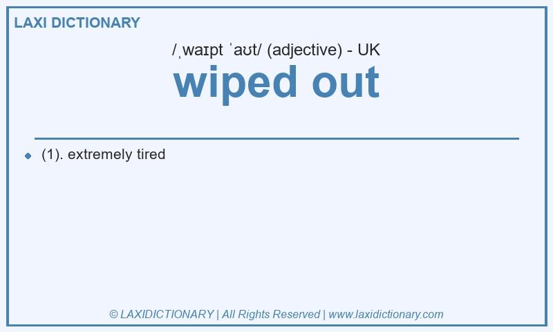 Definition wiped out in British English