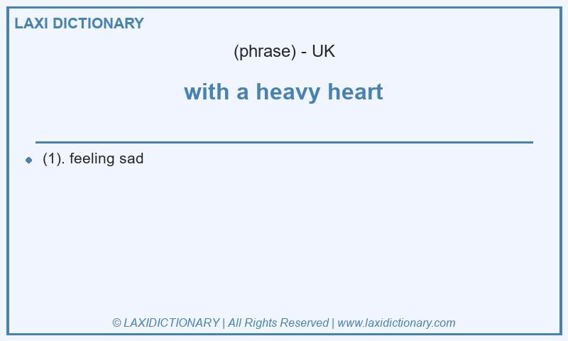 Definition with a heavy heart in British English