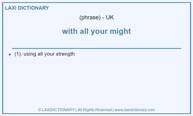 Definition with all your might in British English