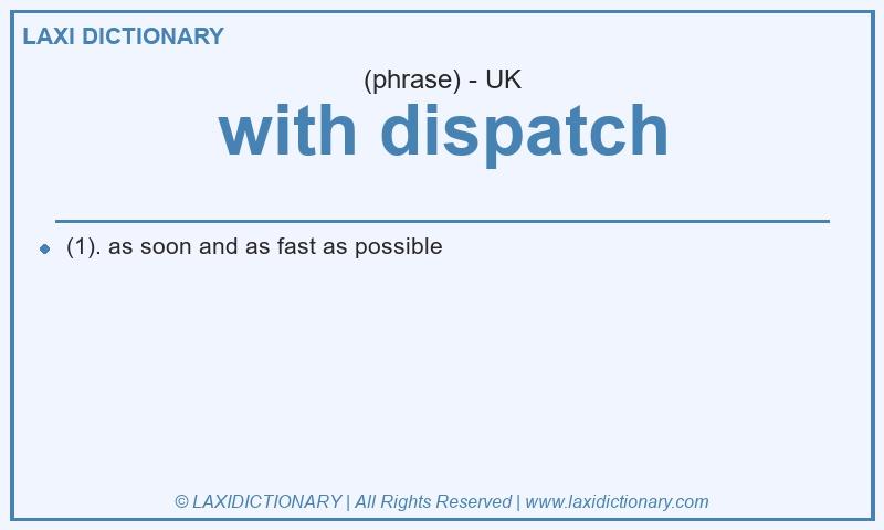 Definition with dispatch in British English