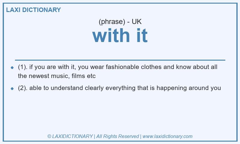 Definition with it in British English