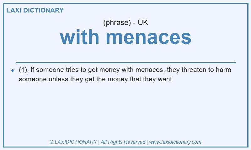Definition with menaces in British English