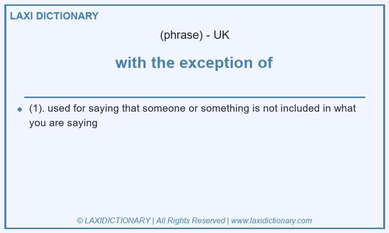 Definition with the exception of in British English