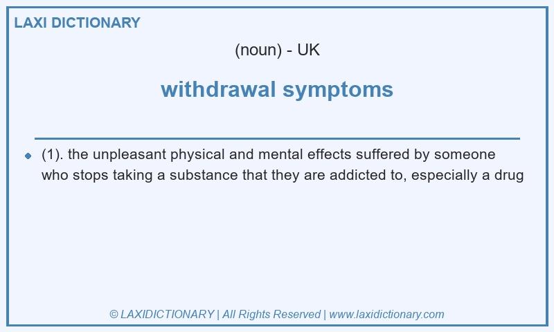 Definition withdrawal symptoms in British English