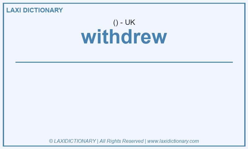 Definition withdrew in British English