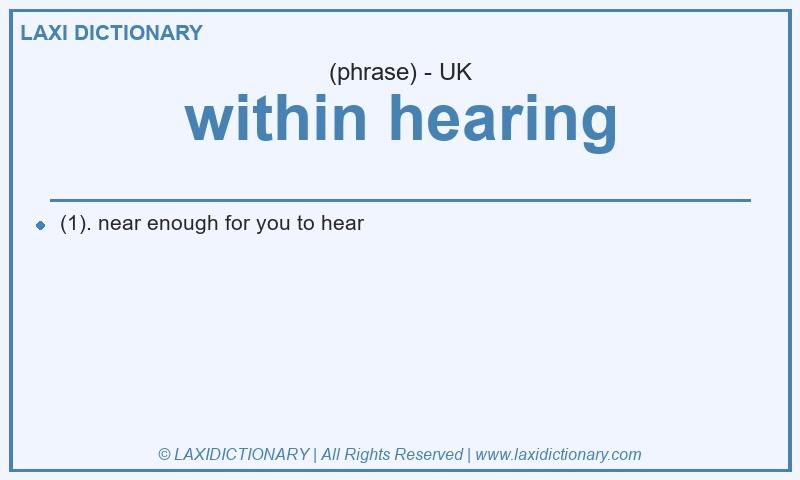Definition within hearing in British English