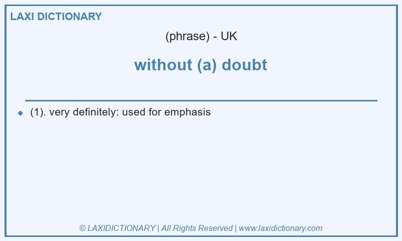 Definition without (a) doubt in British English