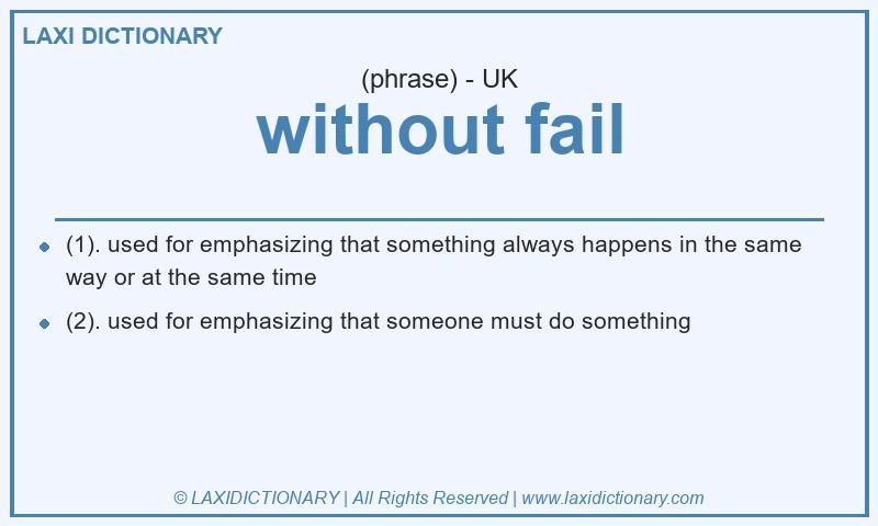 Definition without fail in British English