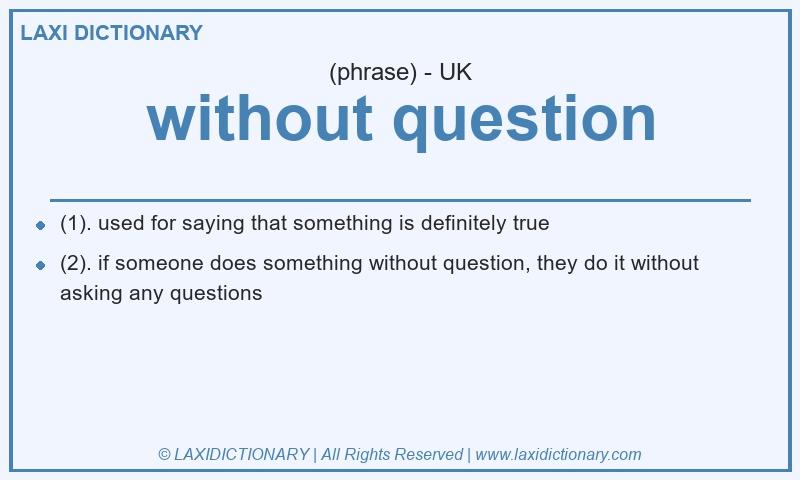 Definition without question in British English
