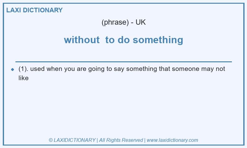 Definition without  to do something in British English