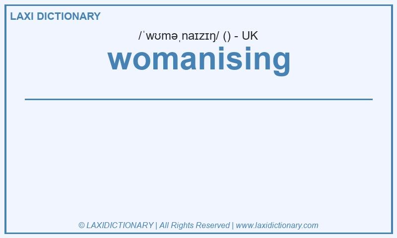 Definition womanising in British English