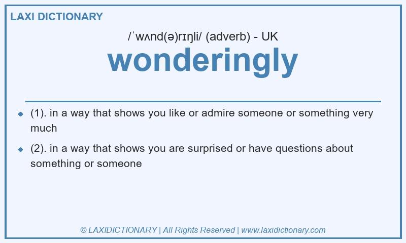 Definition wonderingly in British English