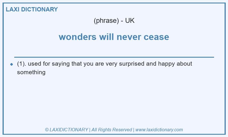 Definition wonders will never cease in British English