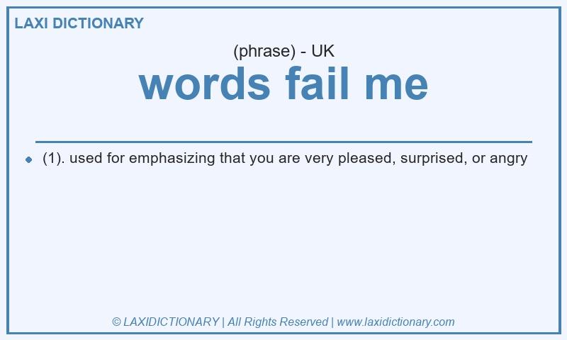 Definition words fail me in British English