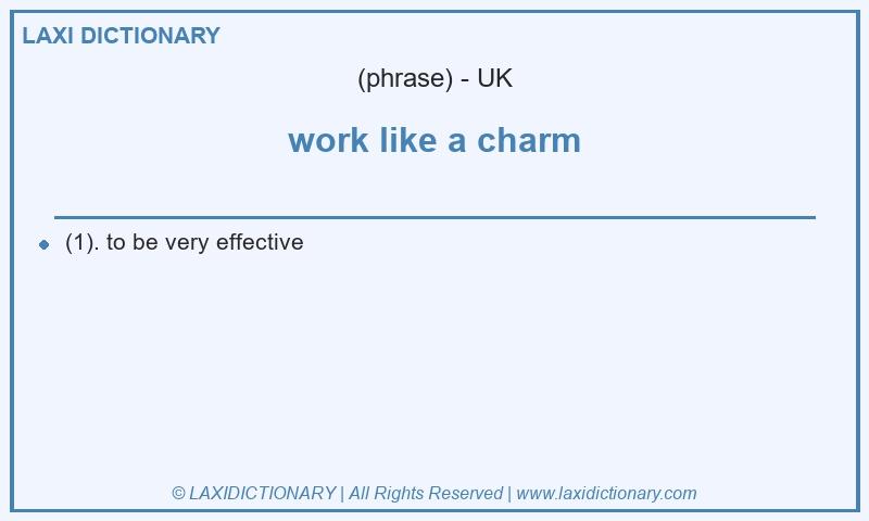 Definition work like a charm in British English