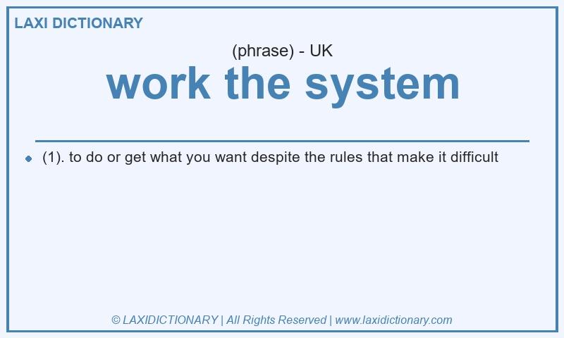 Definition work the system in British English