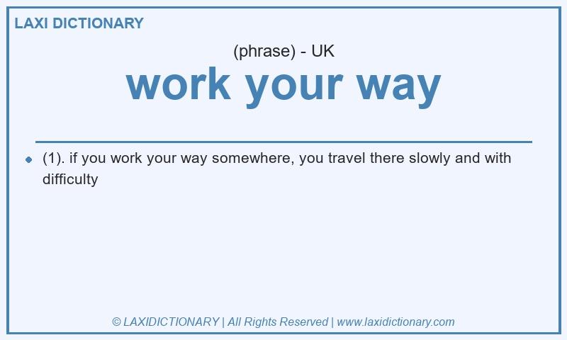 Definition work your way in British English