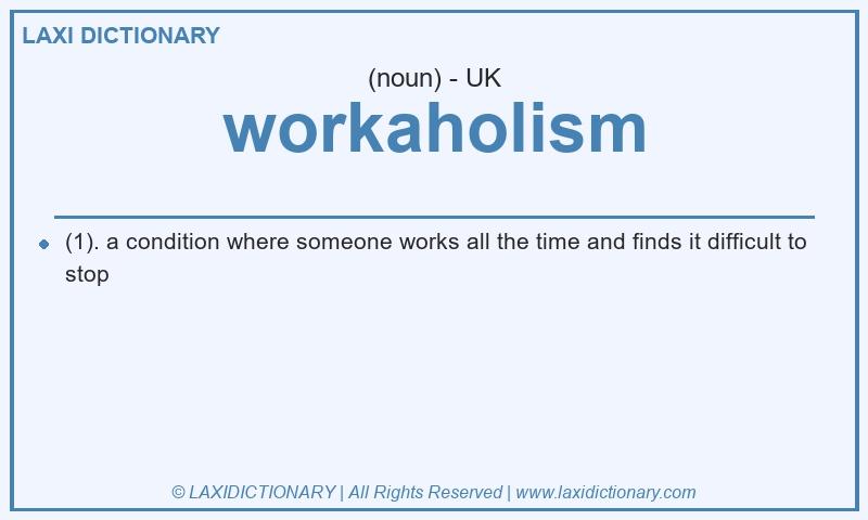 Definition workaholism in British English