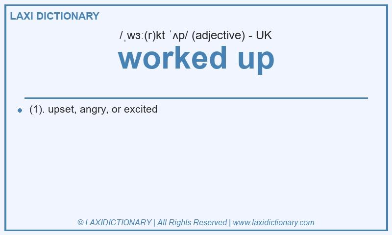 Definition worked up in British English