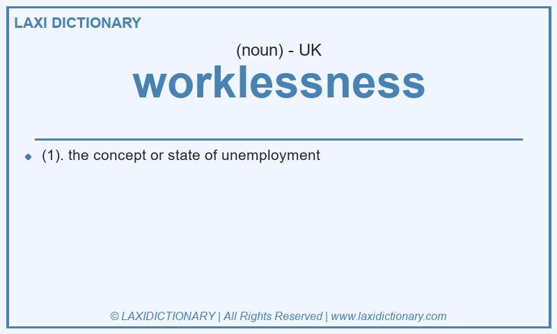 Definition worklessness in British English