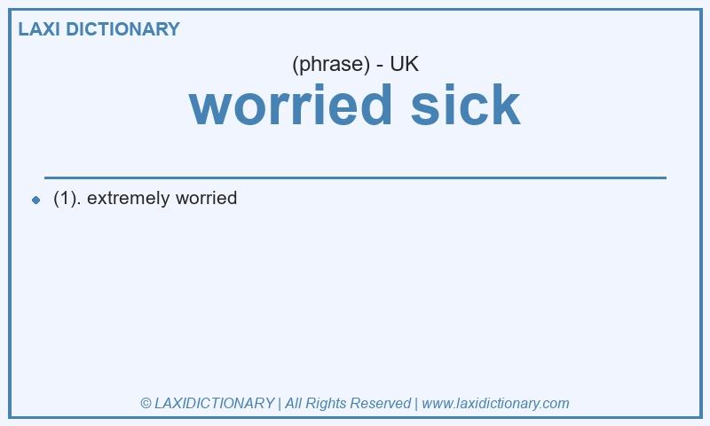 Definition worried sick in British English