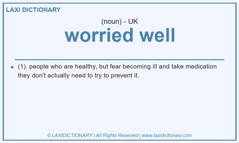 Definition worried well in British English