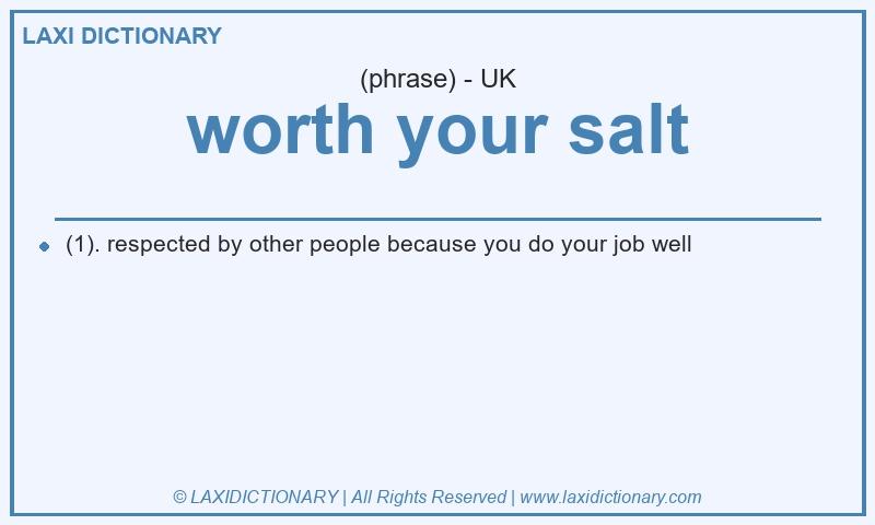 Definition worth your salt in British English