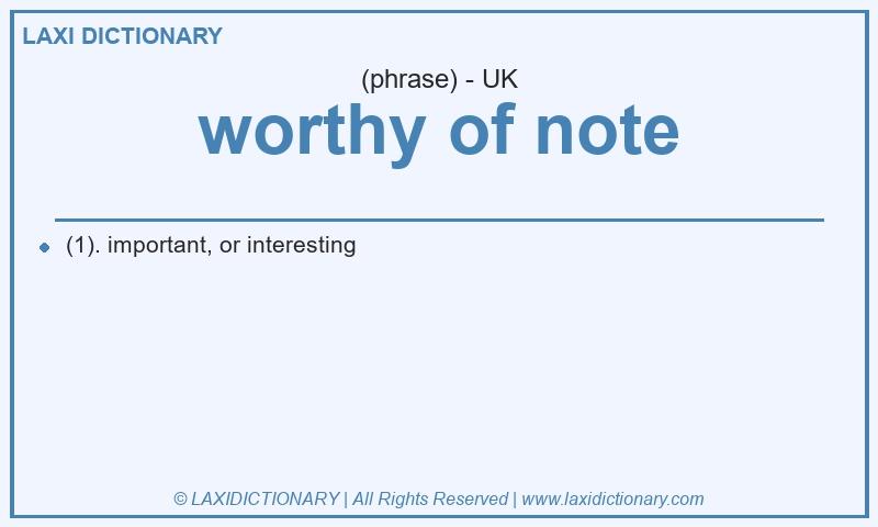 Definition worthy of note in British English