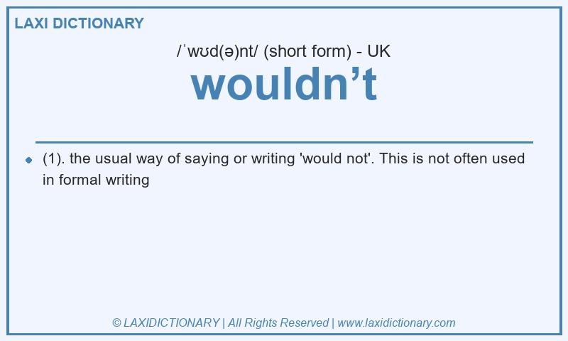 Definition wouldn’t in British English