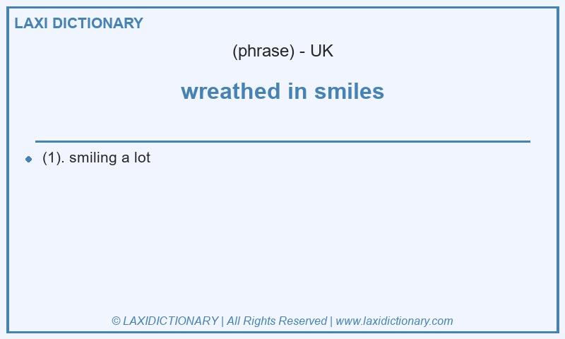 Definition wreathed in smiles in British English