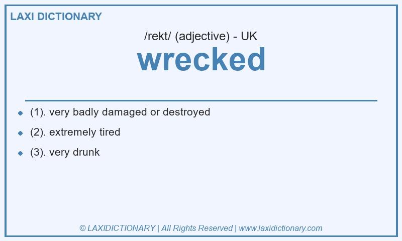 Definition wrecked in British English