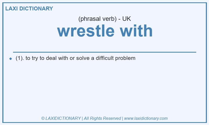Definition wrestle with in British English