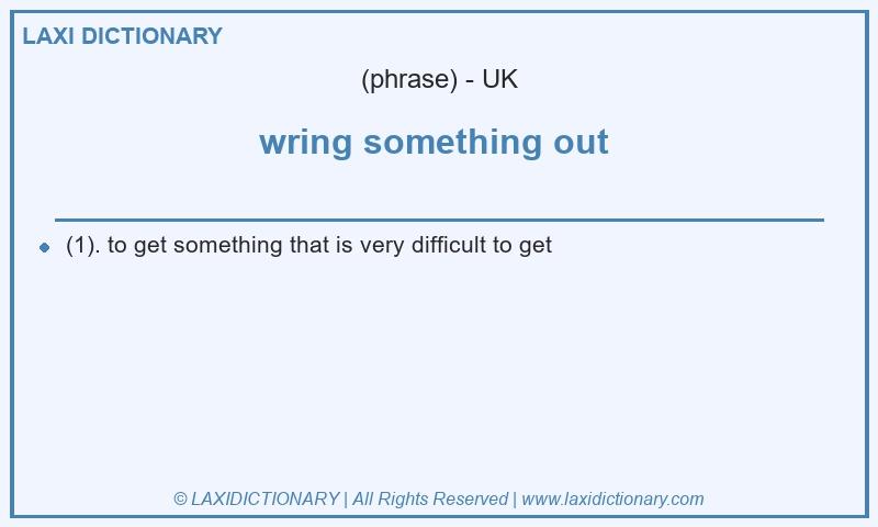 Definition wring something out  in British English