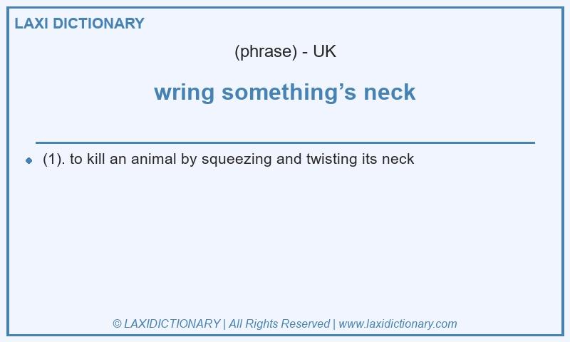 Definition wring something’s neck in British English