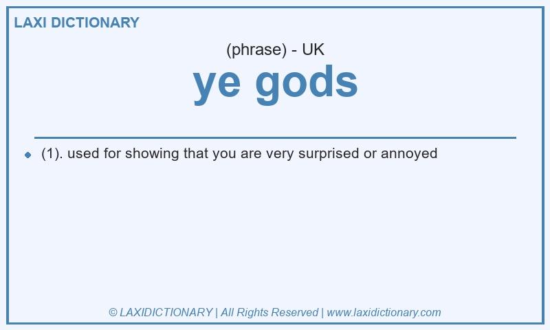 Definition ye gods in British English
