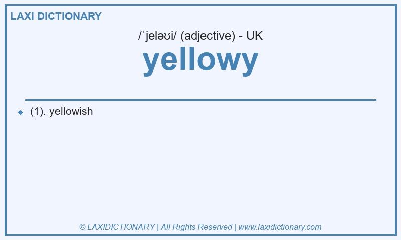 Definition yellowy in British English