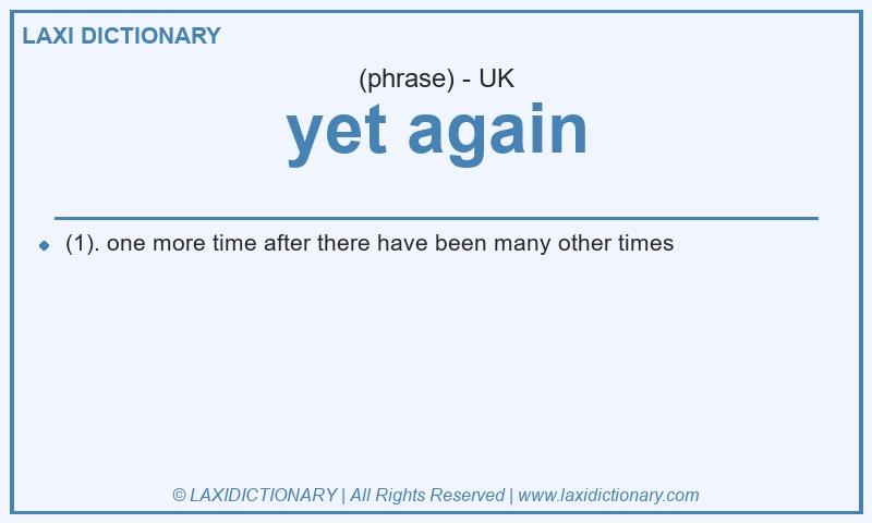 Definition yet again in British English