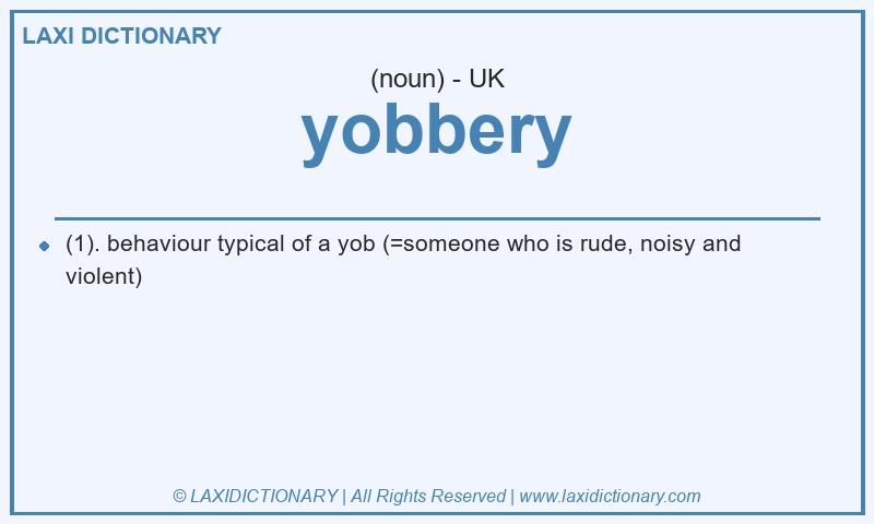 Definition yobbery in British English