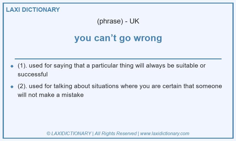 Definition you can’t go wrong in British English