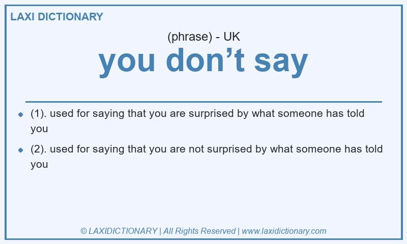 Definition you don’t say in British English