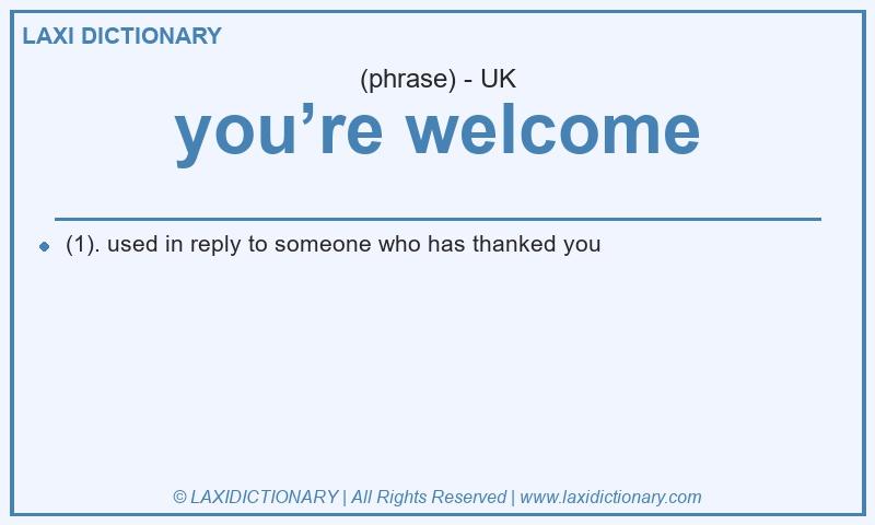 Definition you’re welcome in British English