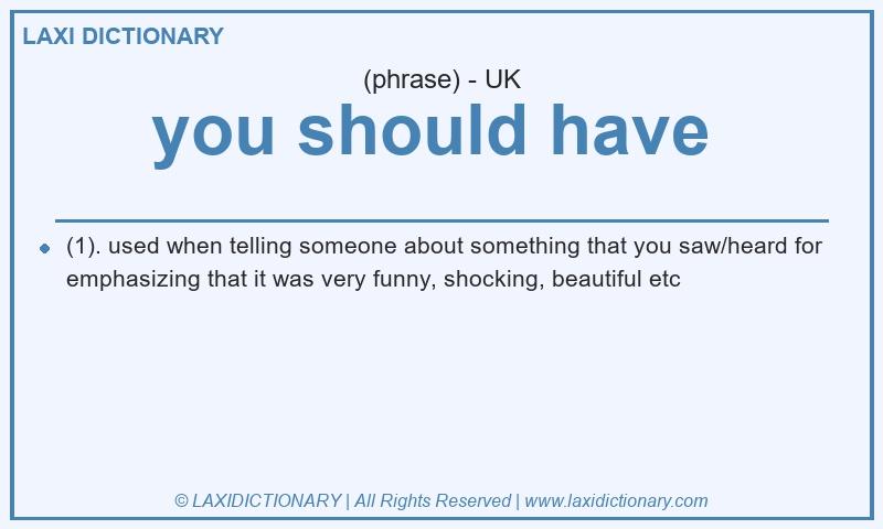 Definition you should have  in British English