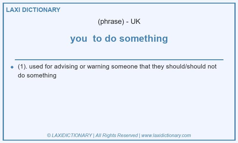 Definition you to do something in British English