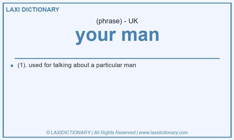 Definition your man in British English