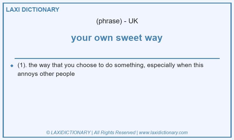 Definition your own sweet way in British English